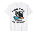 Sarcastic Cat Coffee Lover Grammar T-Shirt - Trendy Graphic for Adults - T-Shirt, Sweatshirt, Hoodie