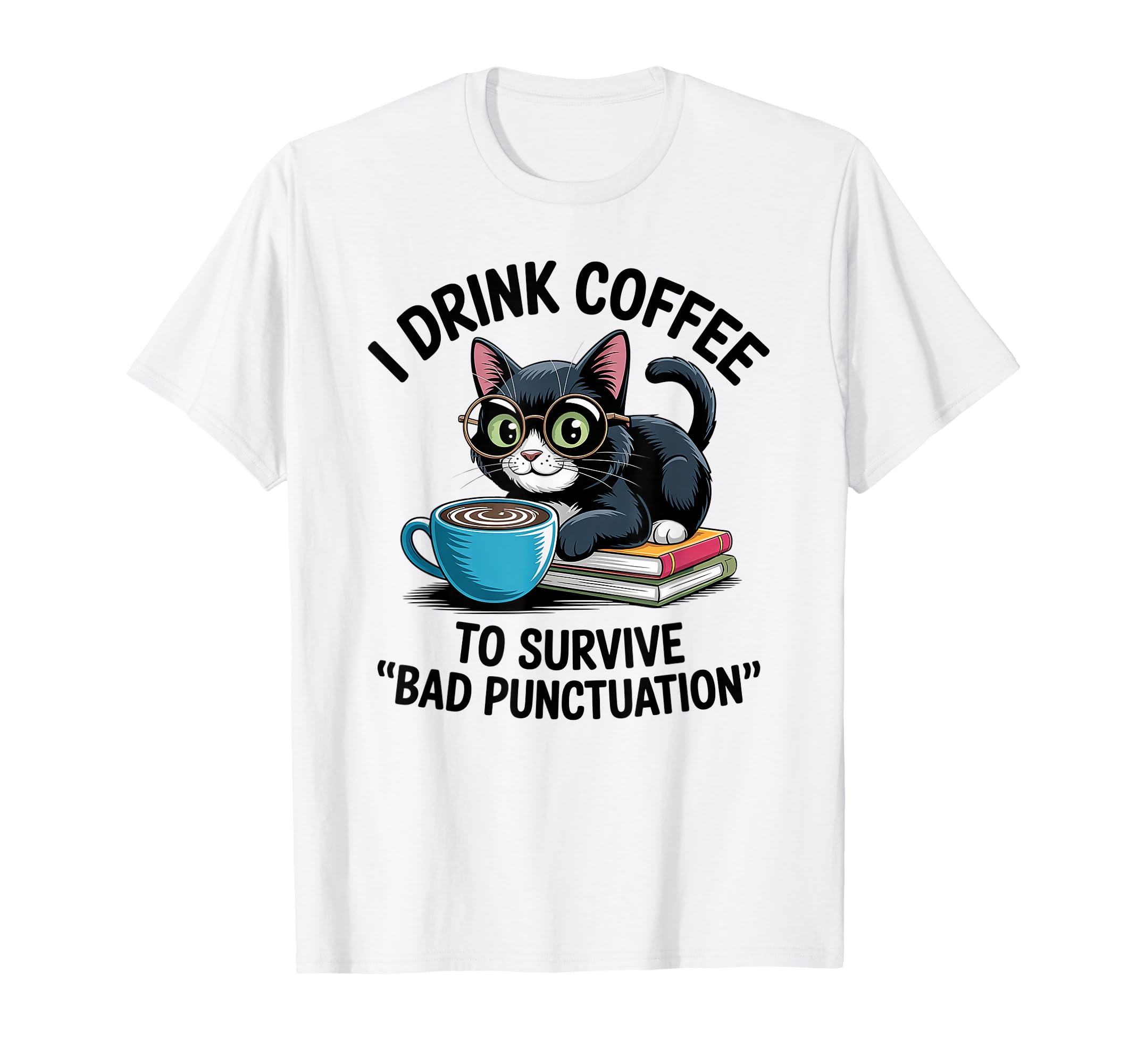 Sarcastic Cat Coffee Lover Grammar T-Shirt - Trendy Graphic for Adults - T-Shirt, Sweatshirt, Hoodie