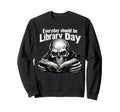Every Day Should Be Library Day Sweatshirt - Unique Graphic Men Women - T-Shirt, Sweatshirt, Hoodie