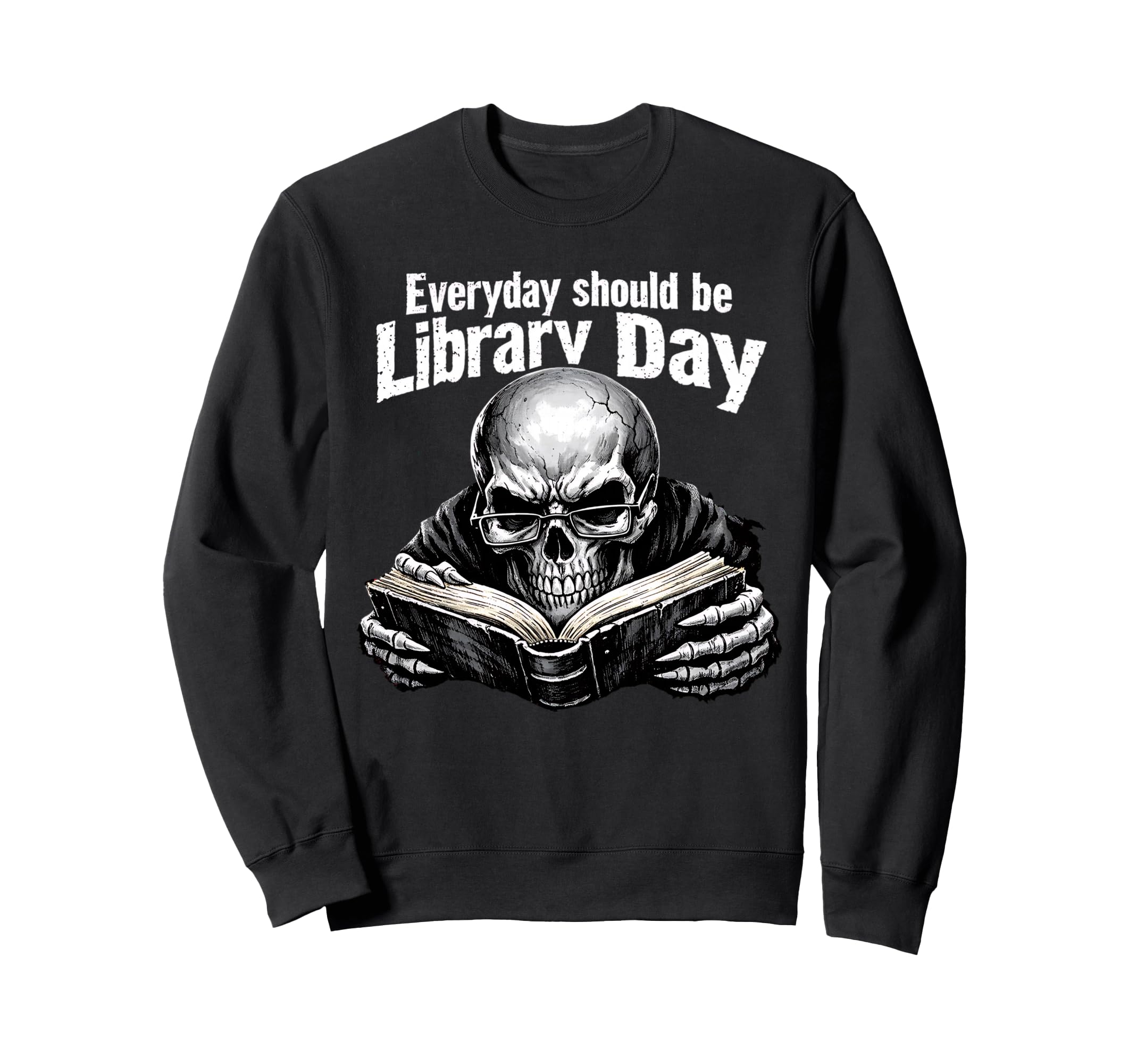Every Day Should Be Library Day Sweatshirt - Unique Graphic Men Women - T-Shirt, Sweatshirt, Hoodie