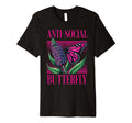 Anti Social Butterfly Funny Awkward T-Shirt - Trendy Graphic Unisex - T-Shirt, Sweatshirt, Hoodie