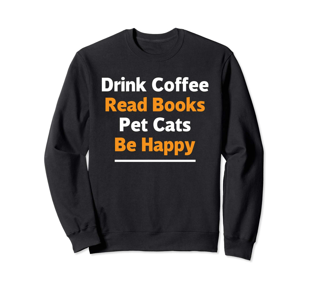 Book Lover Gift Drink Coffee Read Sweatshirt - Unique Graphic Men Women - T-Shirt, Sweatshirt, Hoodie