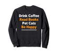 Book Lover Gift Drink Coffee Read Sweatshirt - Unique Graphic Men Women - T-Shirt, Sweatshirt, Hoodie