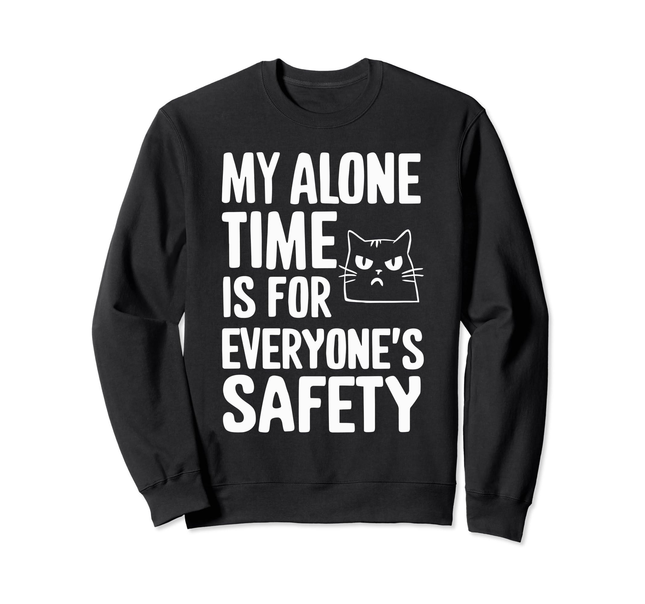 My Alone Time Is Everyones Safety Sweatshirt - Unique Graphic for Adults - T-Shirt, Sweatshirt, Hoodie