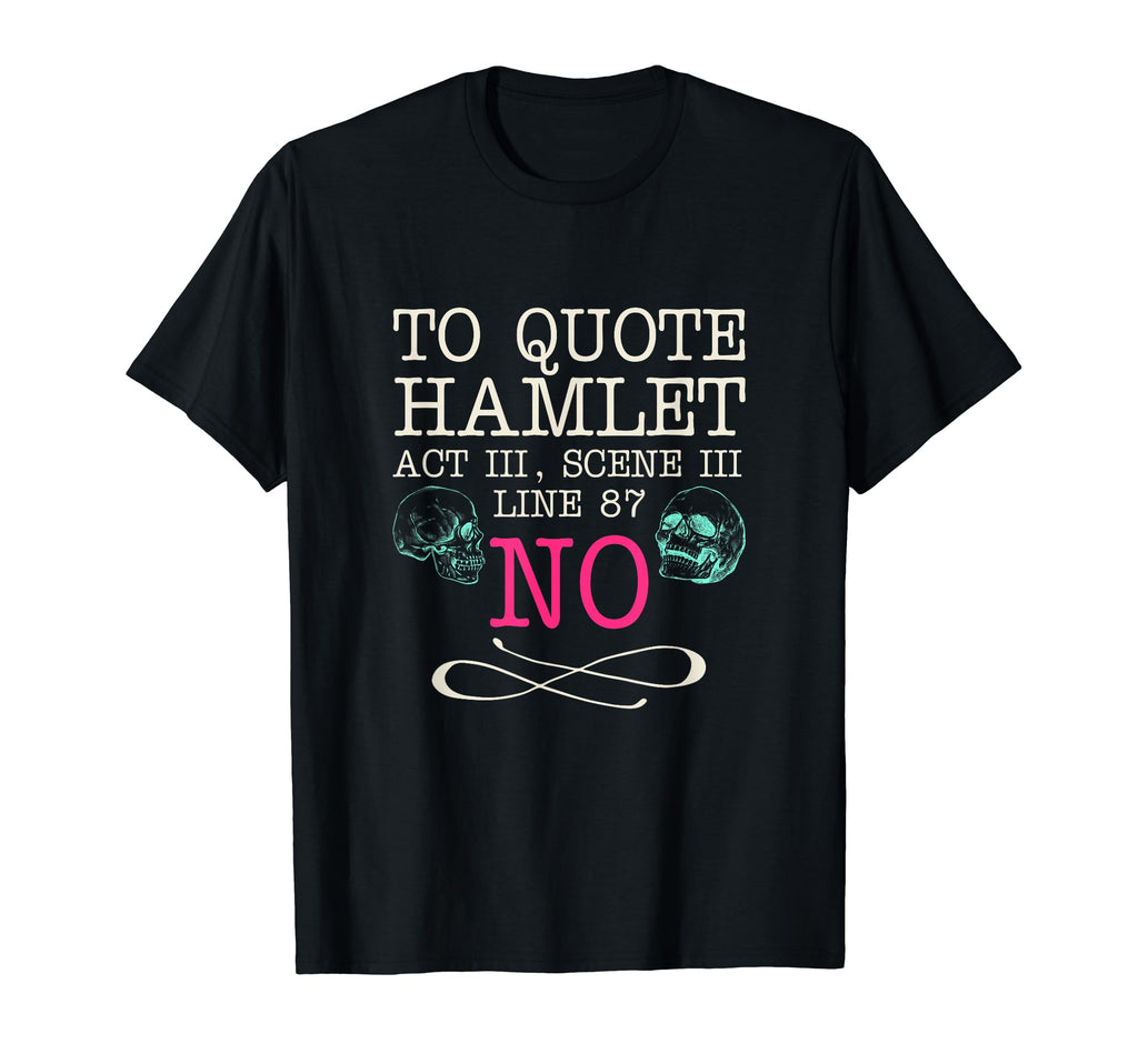 To Hamlet Act Iii Scene Iii Line 87 No T-Shirt - Streetwear Style Men Women - T-Shirt, Sweatshirt, Hoodie