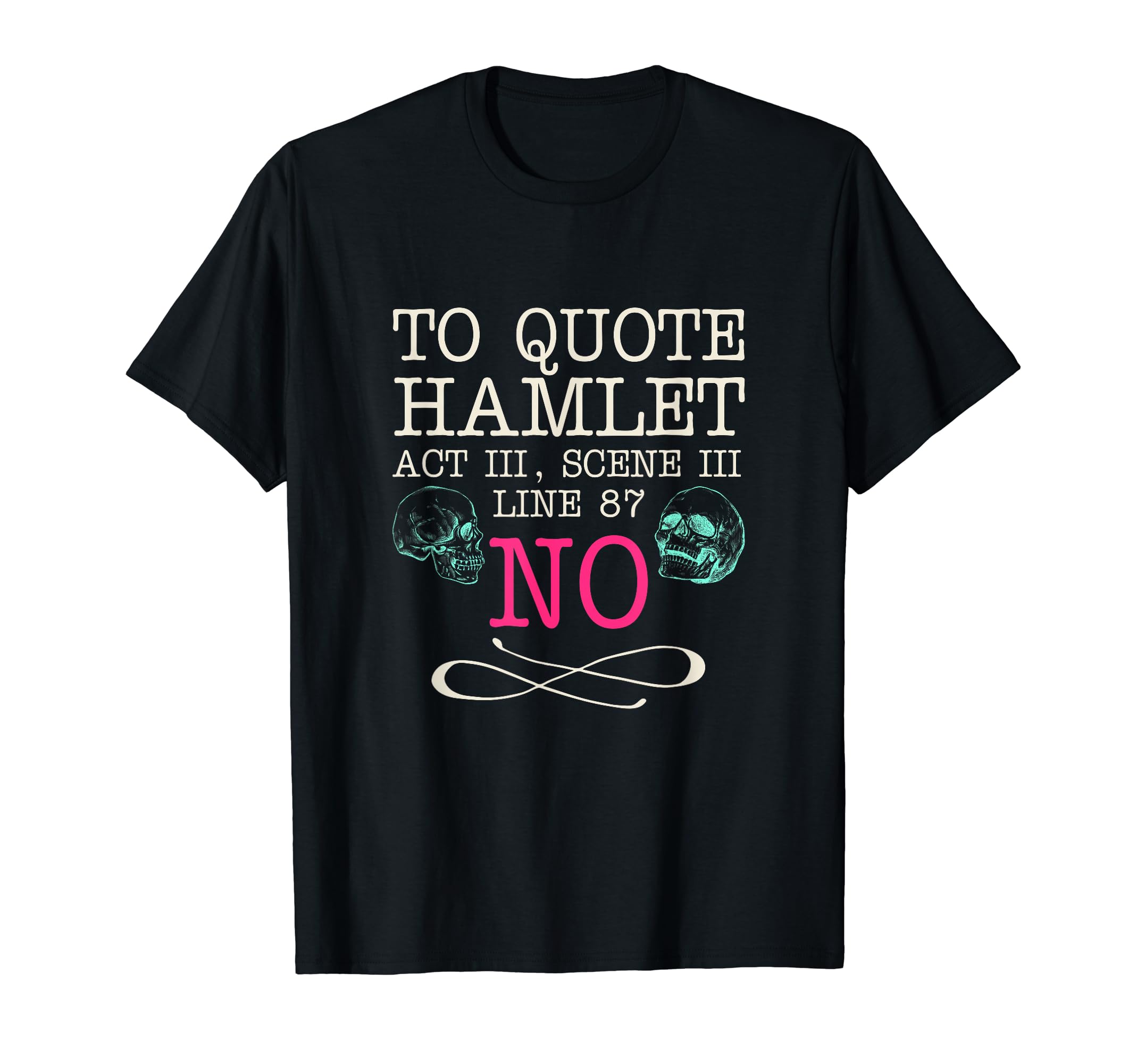 To Hamlet Act Iii Scene Iii Line 87 No T-Shirt - Streetwear Style Men Women - T-Shirt, Sweatshirt, Hoodie
