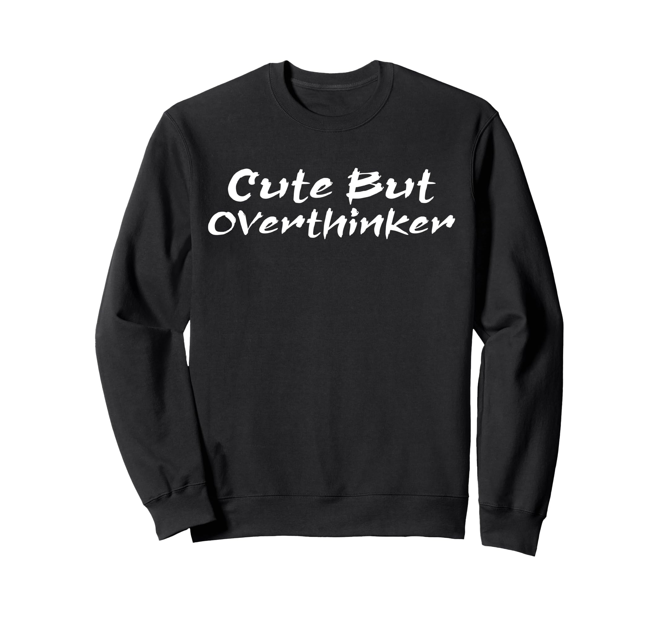 But Overthinker Funny Overthinking Sweatshirt - Trendy Graphic for Adults - T-Shirt, Sweatshirt, Hoodie