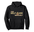 Take Self Care Seriously Self Love Hoodie - Aesthetic Graphic Men Women - T-Shirt, Sweatshirt, Hoodie
