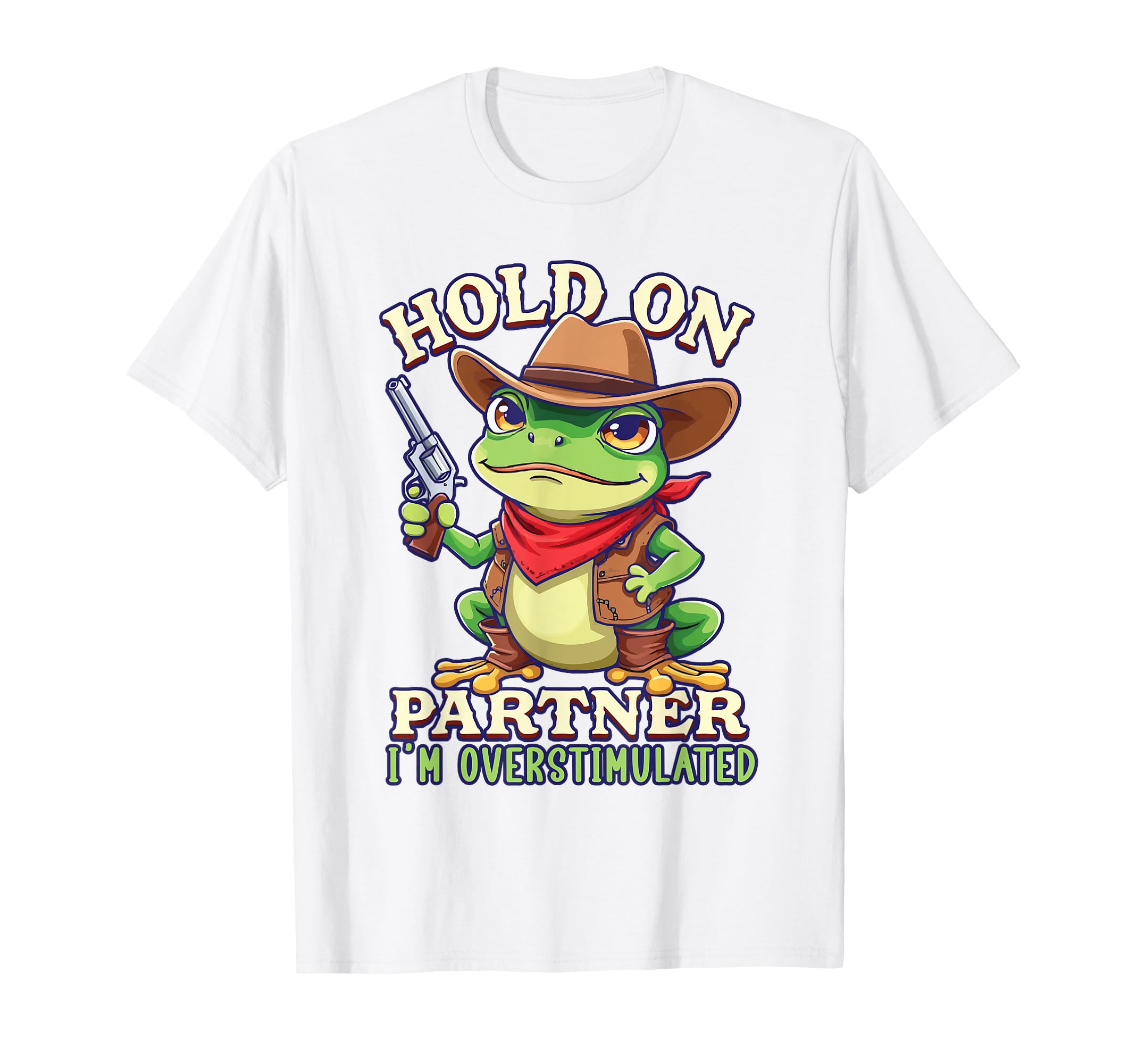 Hold Partner Im Overstimulated Funny T-Shirt - Trendy Graphic Unisex - T-Shirt, Sweatshirt, Hoodie
