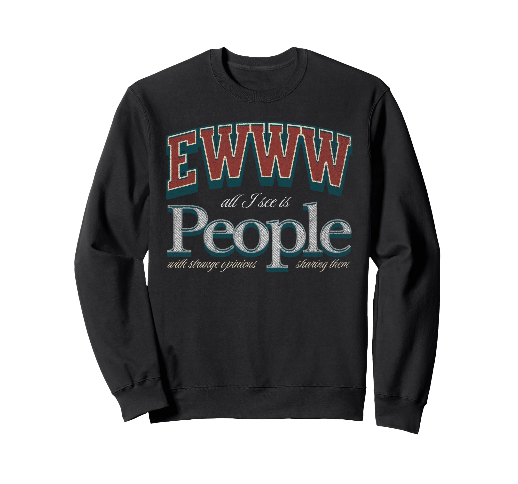 Funny Ewww All I See Is People Sweatshirt - Aesthetic Graphic Unisex - T-Shirt, Sweatshirt, Hoodie