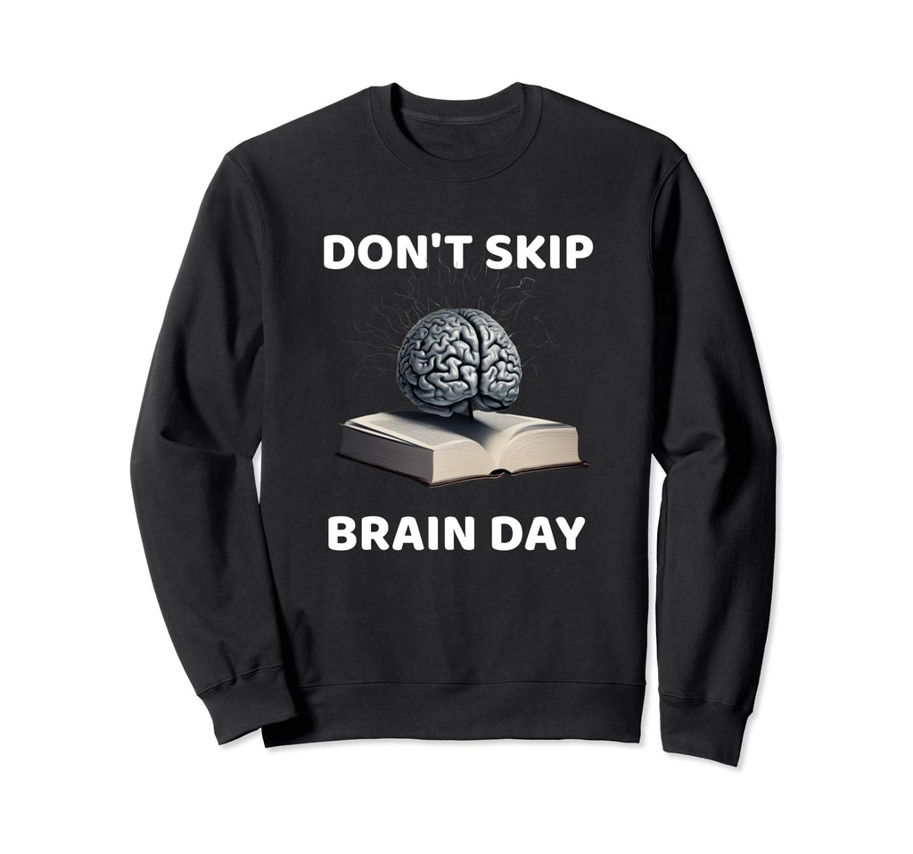 Dont Skip Brain Day Reading Book Sweatshirt - Minimalist Print Unisex - T-Shirt, Sweatshirt, Hoodie