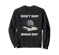 Dont Skip Brain Day Reading Book Sweatshirt - Minimalist Print Unisex - T-Shirt, Sweatshirt, Hoodie