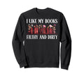 I Read Smut Book I Like My Books Sweatshirt - Aesthetic Graphic Men Women - T-Shirt, Sweatshirt, Hoodie