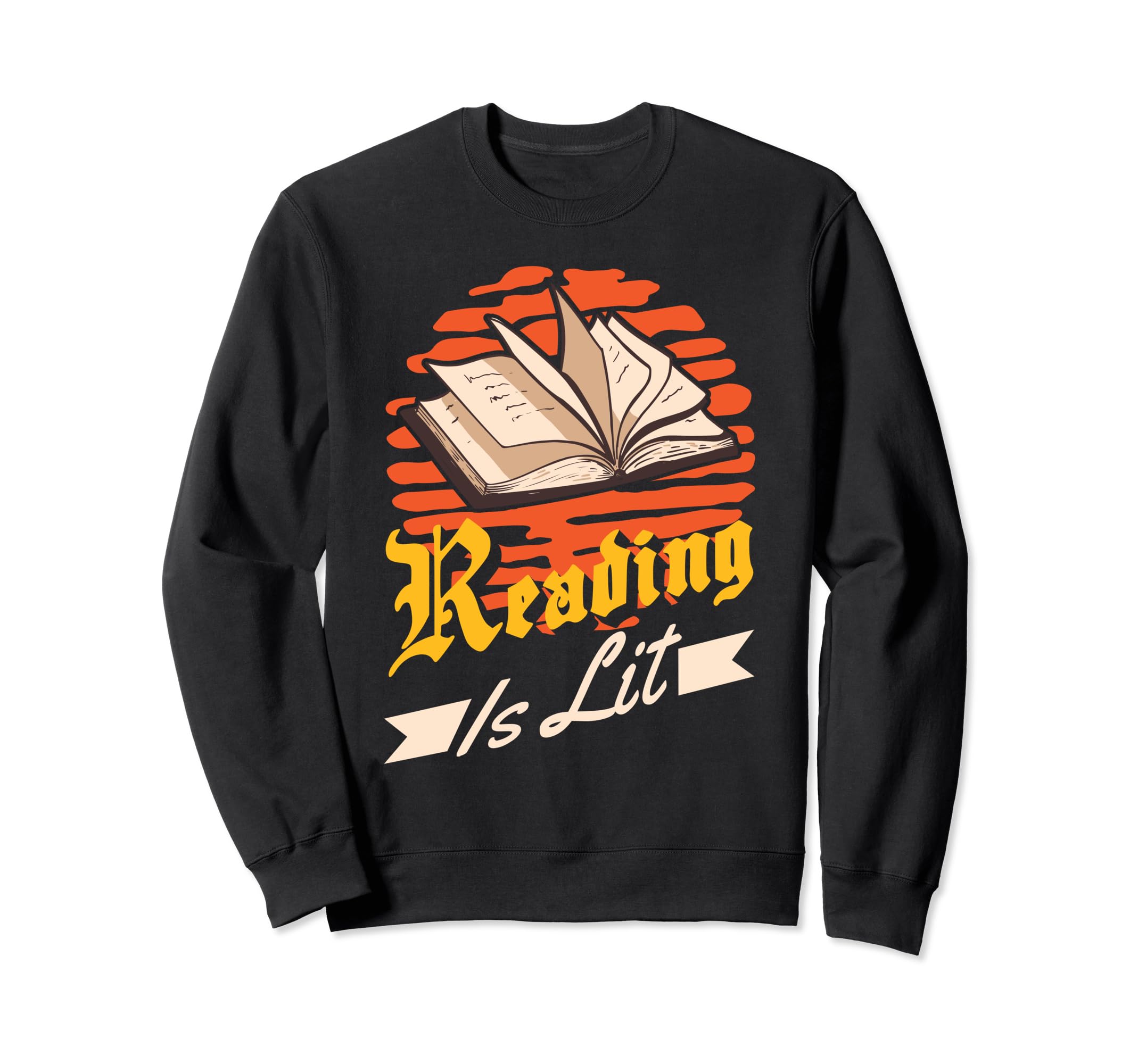 Book Lover Librarian Reading Is Sweatshirt - Fun Novelty Design Men Women - T-Shirt, Sweatshirt, Hoodie