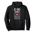 Be Kind Everyone You Meet Is Fighting Hoodie - Minimalist Print for Adults - T-Shirt, Sweatshirt, Hoodie