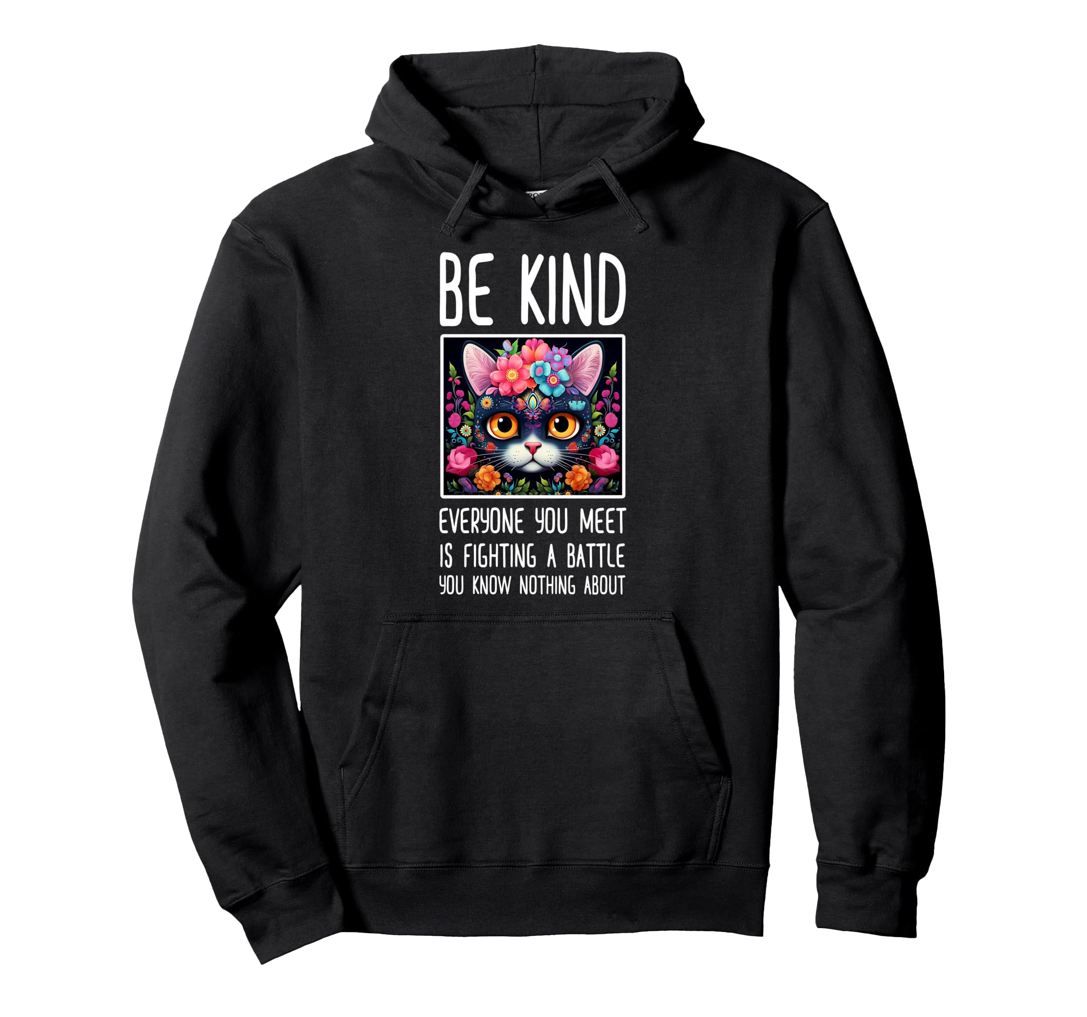 Be Kind Everyone You Meet Is Fighting Hoodie - Minimalist Print for Adults - T-Shirt, Sweatshirt, Hoodie