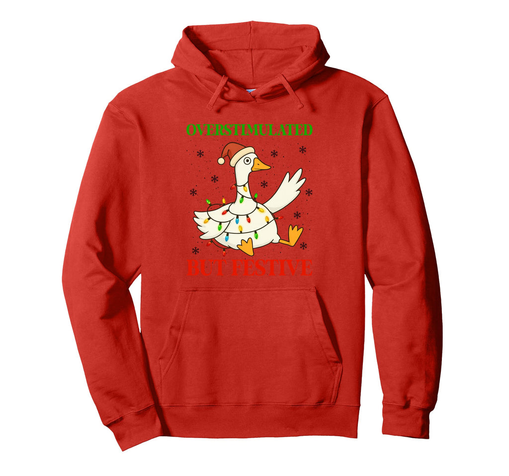 Funny Goose Overstimulated But Festive Hoodie - Minimalist Print Unisex - T-Shirt, Sweatshirt, Hoodie