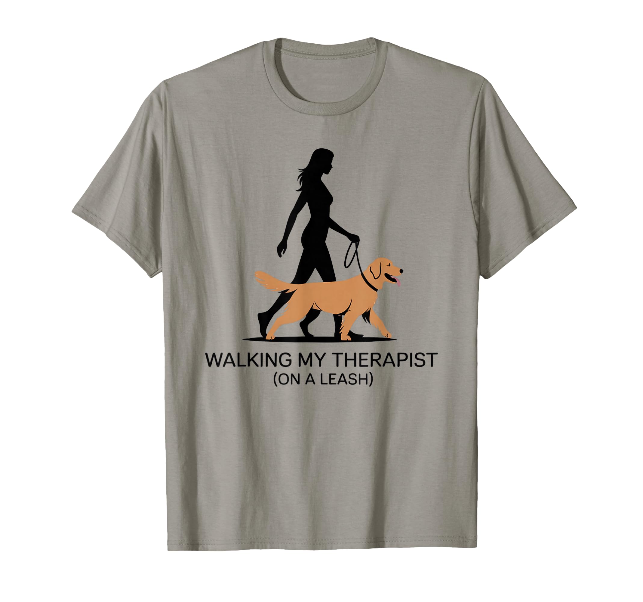 Funny Therapy Dog Walking My T-Shirt - Casual Everyday Wear Men Women - T-Shirt, Sweatshirt, Hoodie