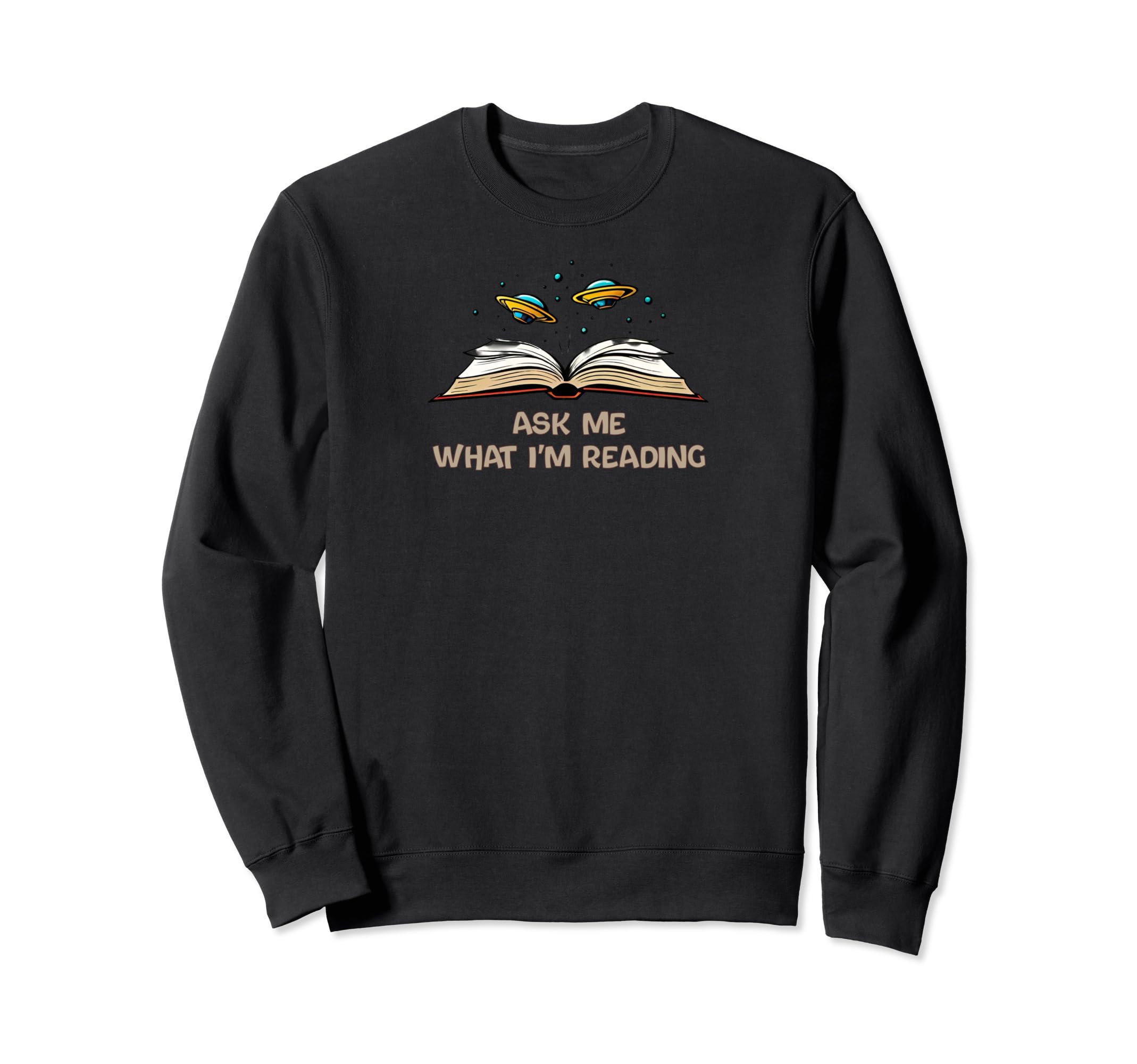 Ask Me What Im Reading Book Sweatshirt - Casual Everyday Wear for Adults - T-Shirt, Sweatshirt, Hoodie