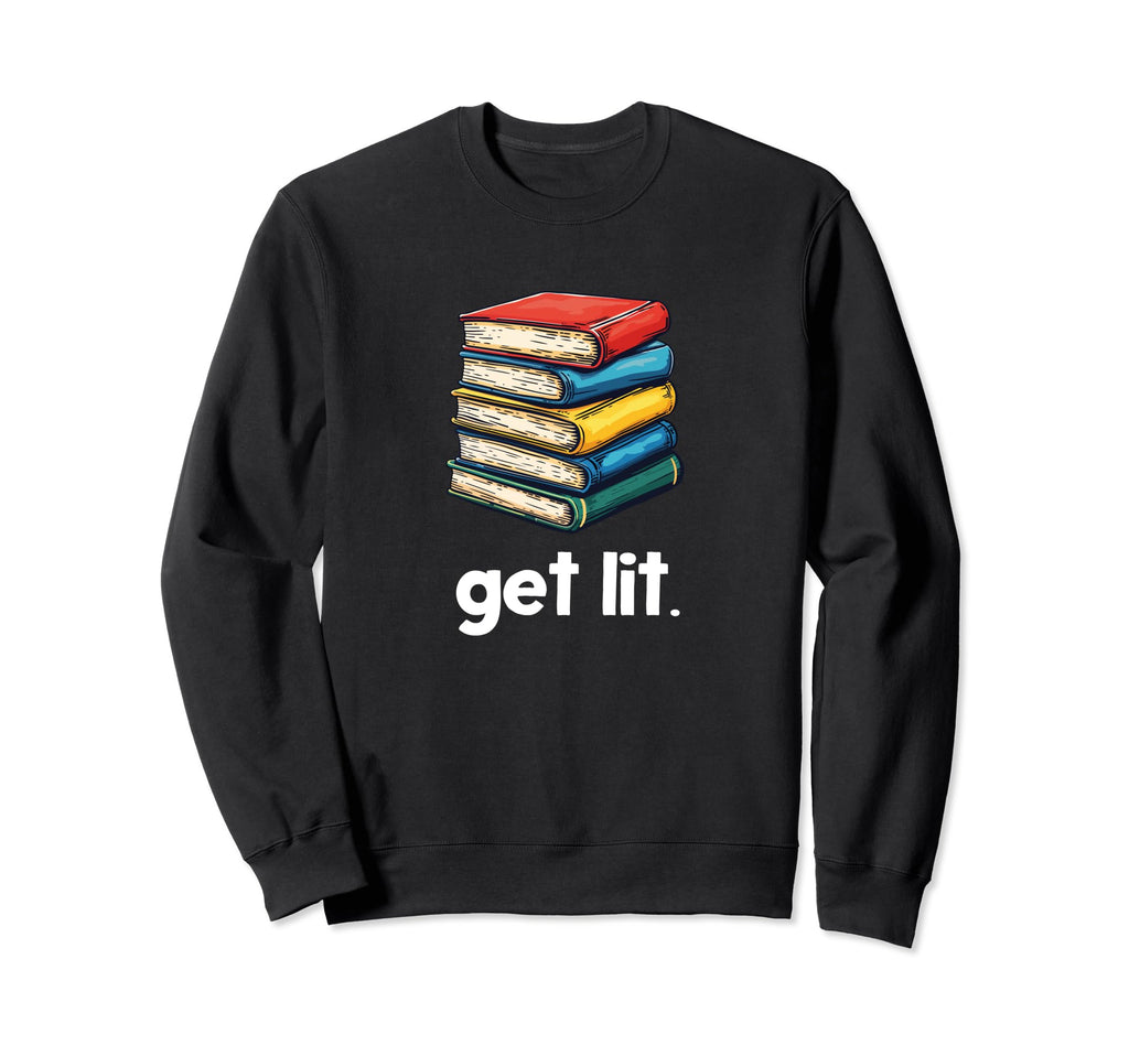 Get Lit Books Sweatshirt - Fun Novelty Design for Adults - T-Shirt, Sweatshirt, Hoodie