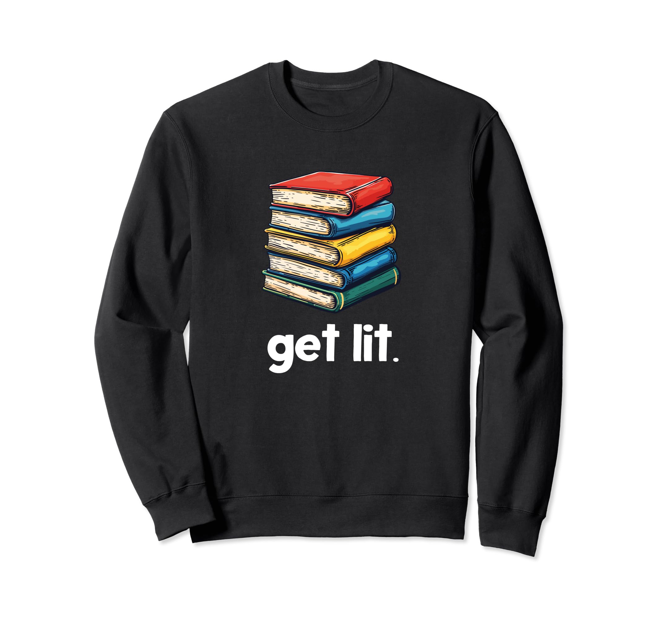 Get Lit Books Sweatshirt - Fun Novelty Design for Adults - T-Shirt, Sweatshirt, Hoodie