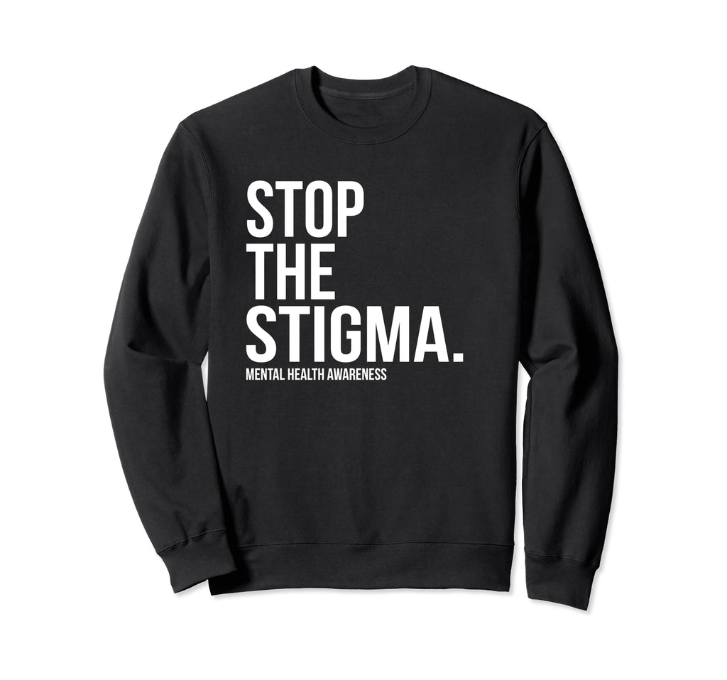Stop Stigma Mental Health Sweatshirt - Minimalist Print for Adults - T-Shirt, Sweatshirt, Hoodie
