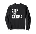 Stop Stigma Mental Health Sweatshirt - Minimalist Print for Adults - T-Shirt, Sweatshirt, Hoodie