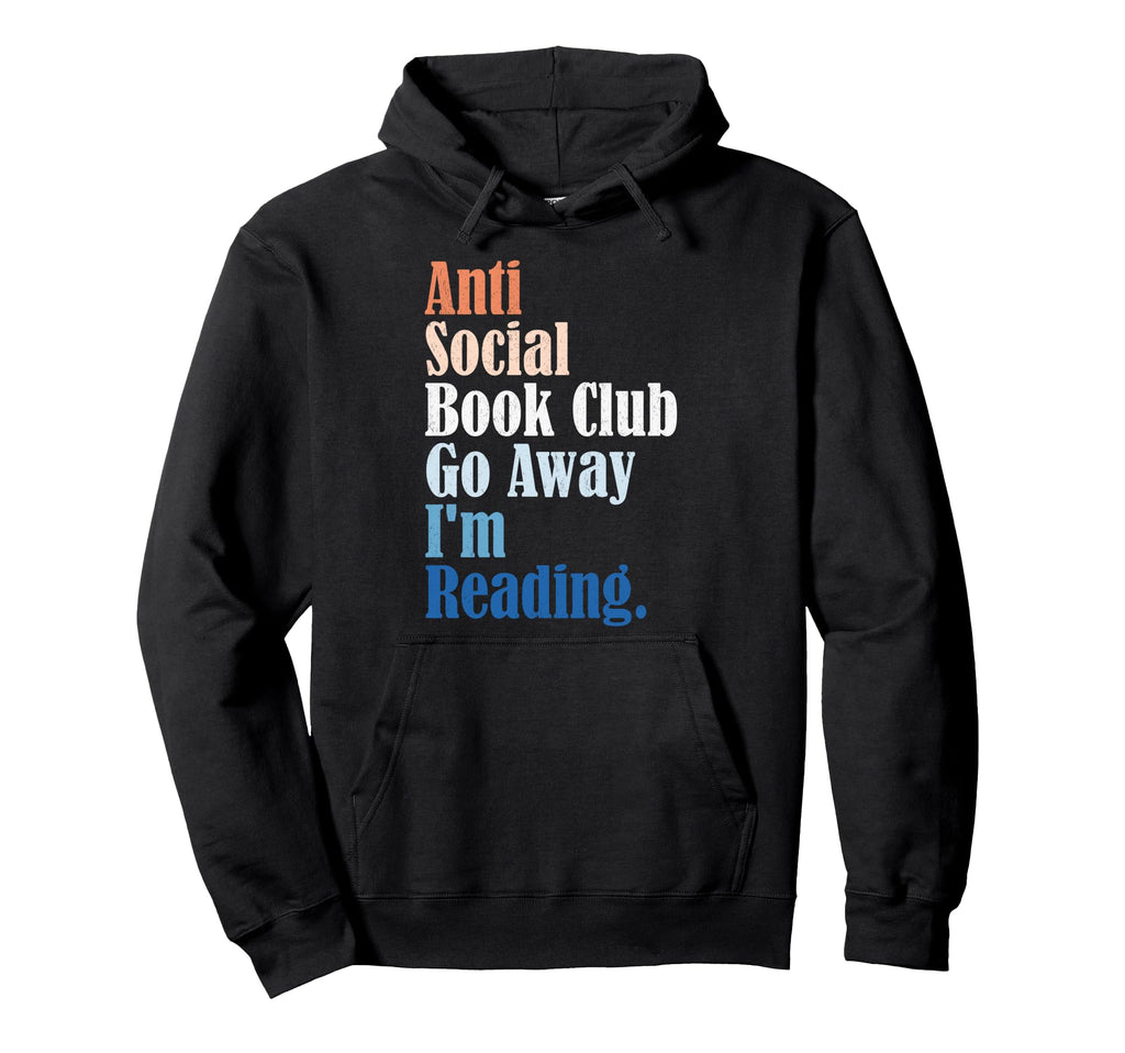 Anti Social Book Club Go Away Im Hoodie - Trendy Graphic for Adults - T-Shirt, Sweatshirt, Hoodie