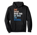 Anti Social Book Club Go Away Im Hoodie - Trendy Graphic for Adults - T-Shirt, Sweatshirt, Hoodie