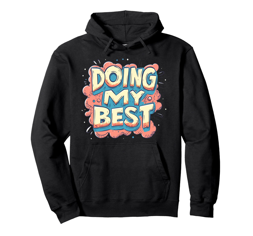 Doing My Best Self Care Hoodie - Trendy Graphic Men Women - T-Shirt, Sweatshirt, Hoodie