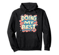 Doing My Best Self Care Hoodie - Trendy Graphic Men Women - T-Shirt, Sweatshirt, Hoodie
