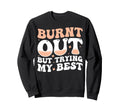Burnout Self Care Motivational T-Shirt - Trendy Graphic for Adults - T-Shirt, Sweatshirt, Hoodie