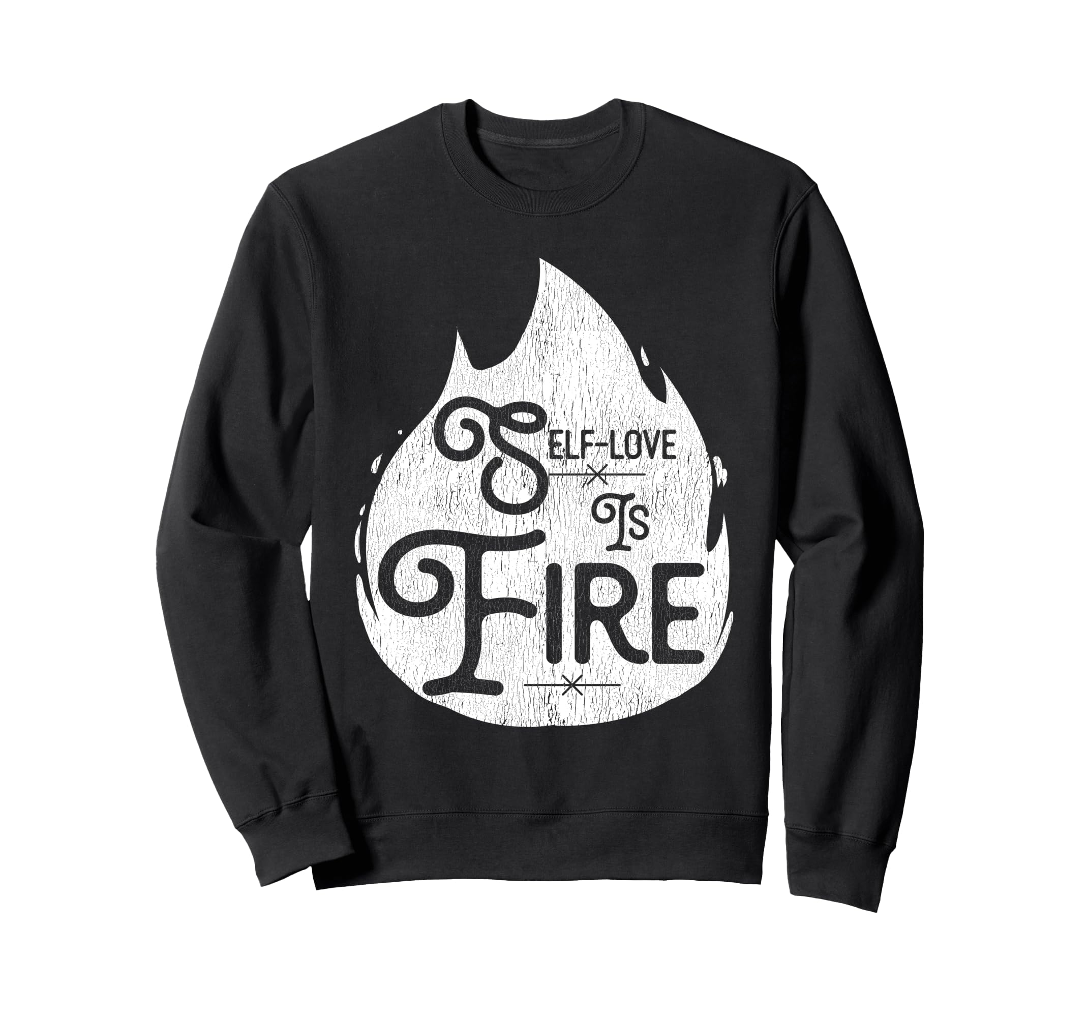Self Love Is Fire Empowering Sweatshirt - Minimalist Print for Adults - T-Shirt, Sweatshirt, Hoodie