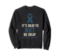 Its Okay To Not Be Okay Mental Sweatshirt - Minimalist Print Men Women - T-Shirt, Sweatshirt, Hoodie