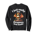 I Just Really Love Dragons And Sweatshirt - Streetwear Style for Adults - T-Shirt, Sweatshirt, Hoodie