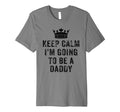I Cant Keep Calm Im Going To Be Daddy T-Shirt - Graphic Print for Adults - T-Shirt, Sweatshirt, Hoodie