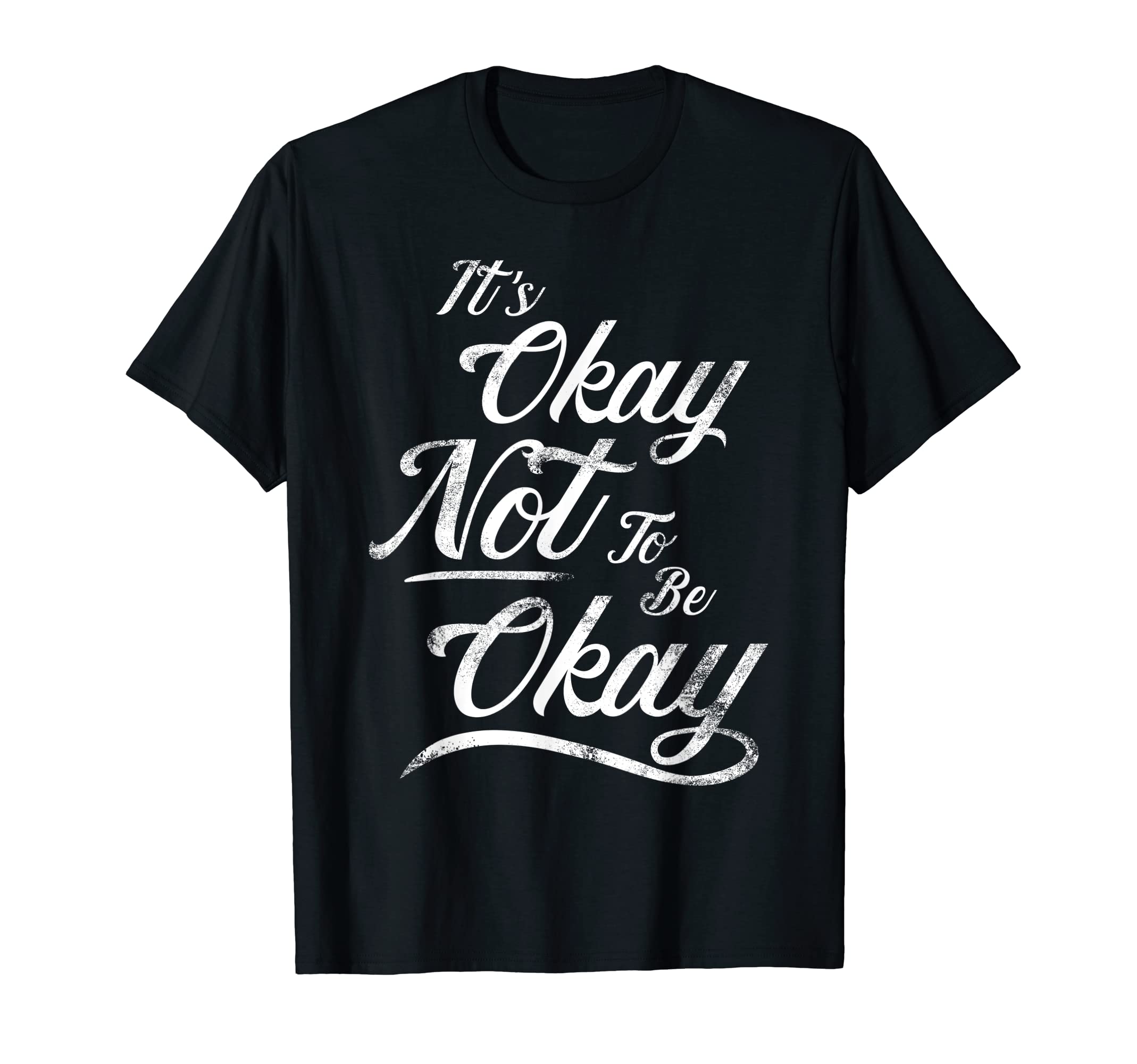 Its Okay Not To Be Okay And T-Shirt - Graphic Print Unisex - T-Shirt, Sweatshirt, Hoodie