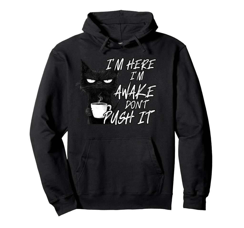 Sarcastic Cat Funny Cat Im Here Im Awake Hoodie - Custom Art Print Unisex - T-Shirt, Sweatshirt, Hoodie