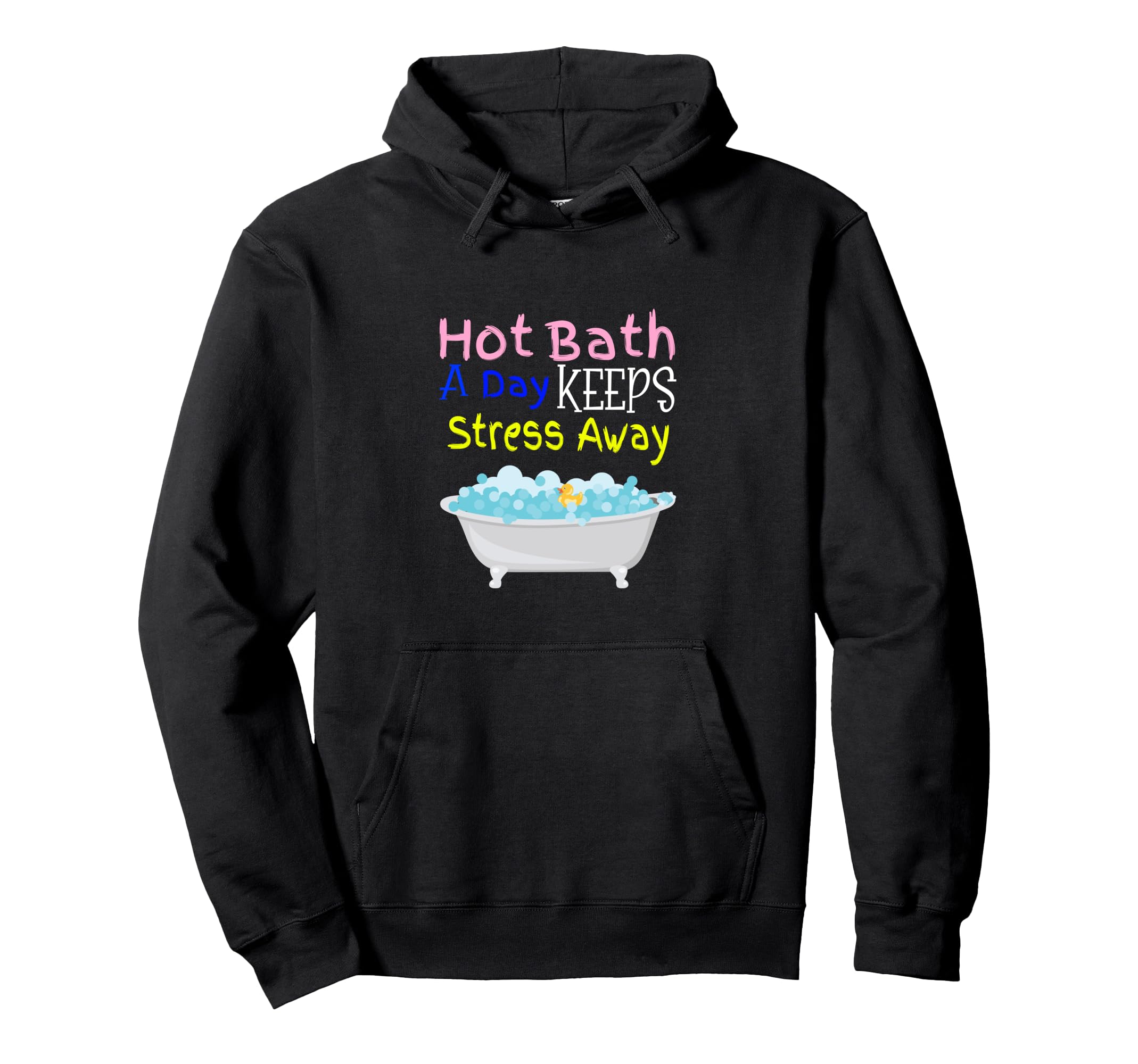 Hot Bath Day Keeps Stress Away Rubber Hoodie - Novelty Apparel for Adults - T-Shirt, Sweatshirt, Hoodie