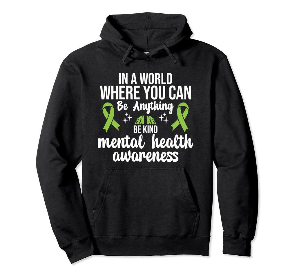 World Where You Can Be Anything Mental Hoodie - Custom Art Print Men Women - T-Shirt, Sweatshirt, Hoodie