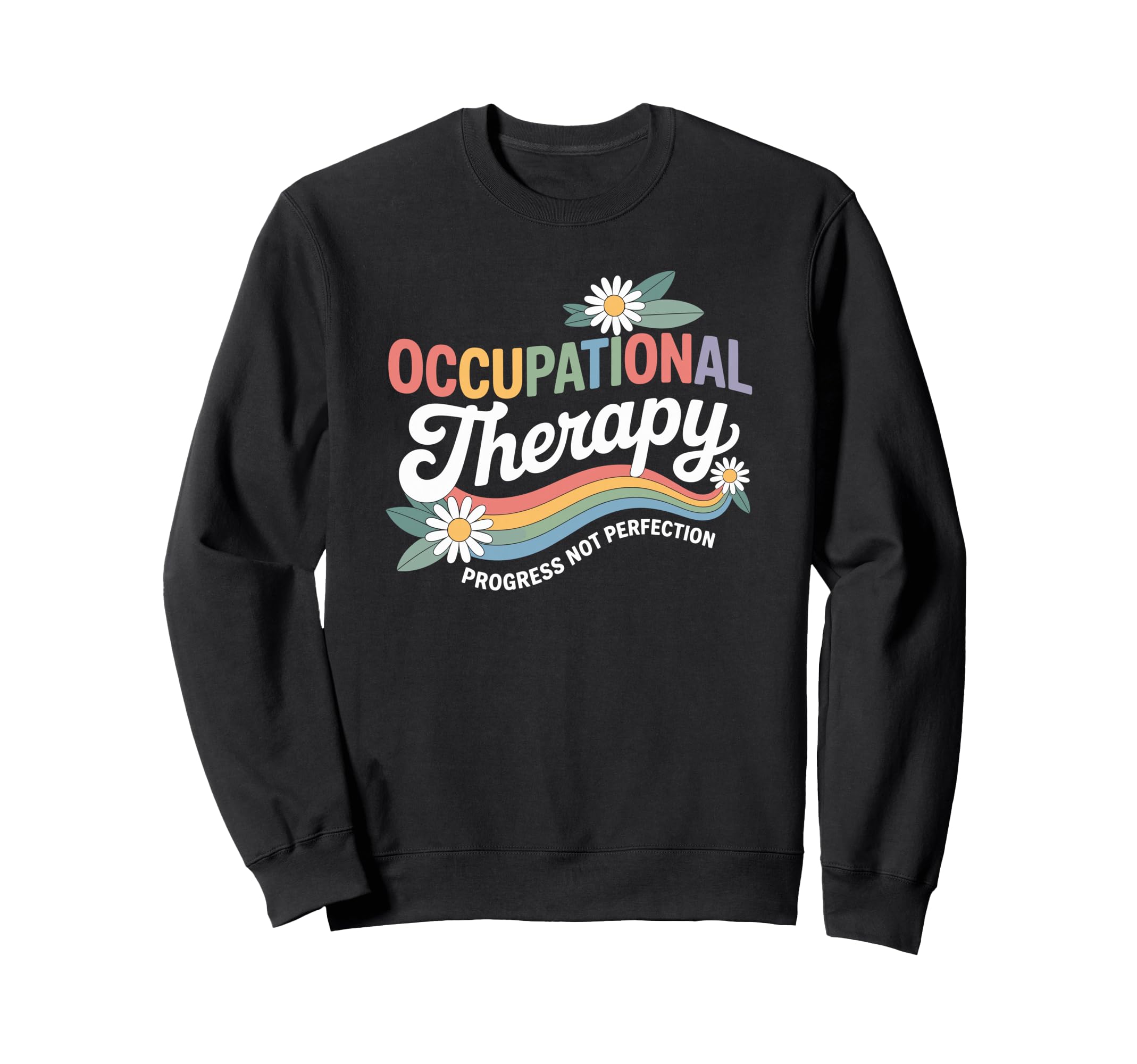 Occupational Therapy Ot Sweatshirt - Casual Everyday Wear for Adults - T-Shirt, Sweatshirt, Hoodie