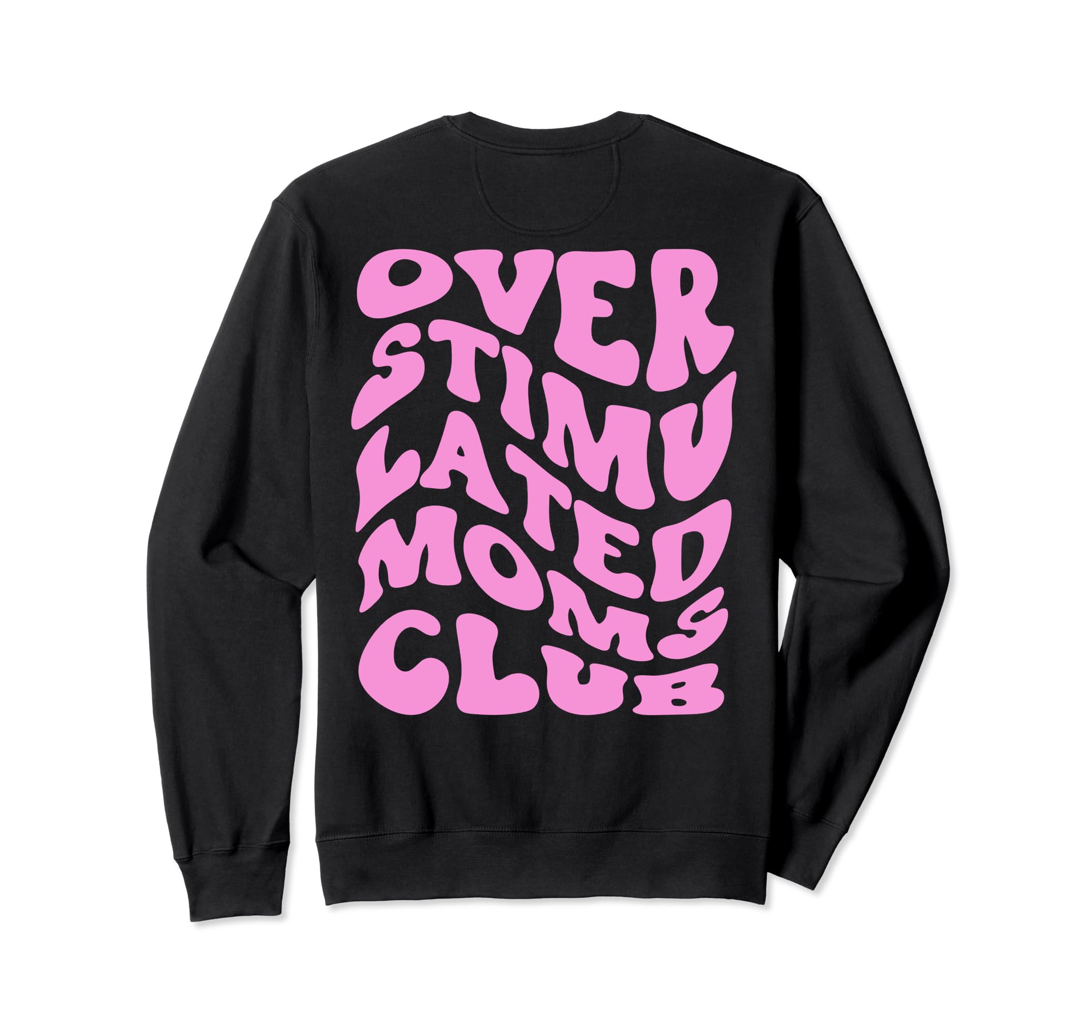 Overstimulated Moms Club Trendy Sweatshirt - Casual Everyday Wear Unisex - T-Shirt, Sweatshirt, Hoodie