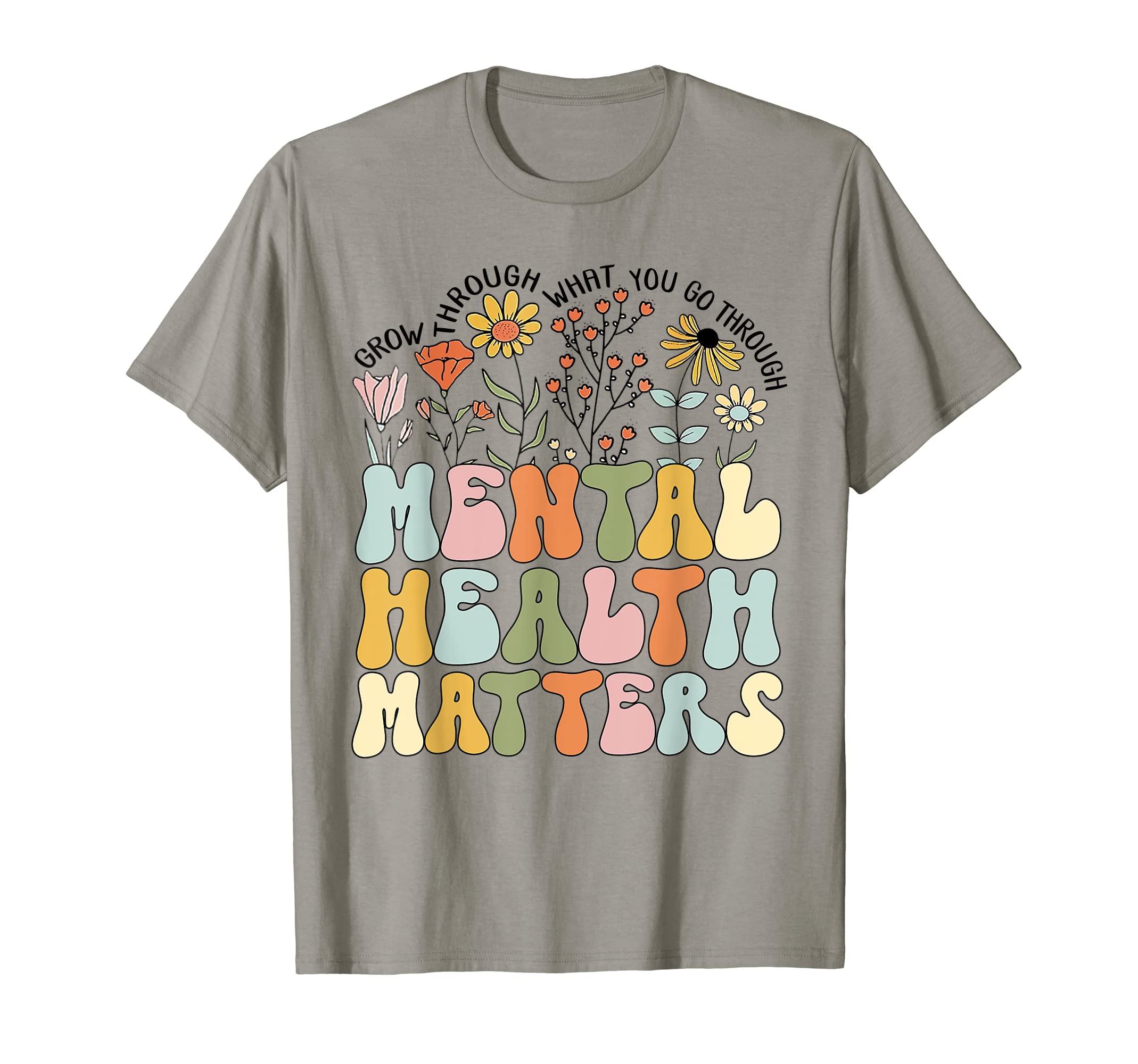 Grow Through What You Go Through Mental T-Shirt - Minimalist Print Unisex - T-Shirt, Sweatshirt, Hoodie