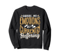 Sorry My Emotions Are Currently Sweatshirt - Fun Novelty Design for Adults - T-Shirt, Sweatshirt, Hoodie