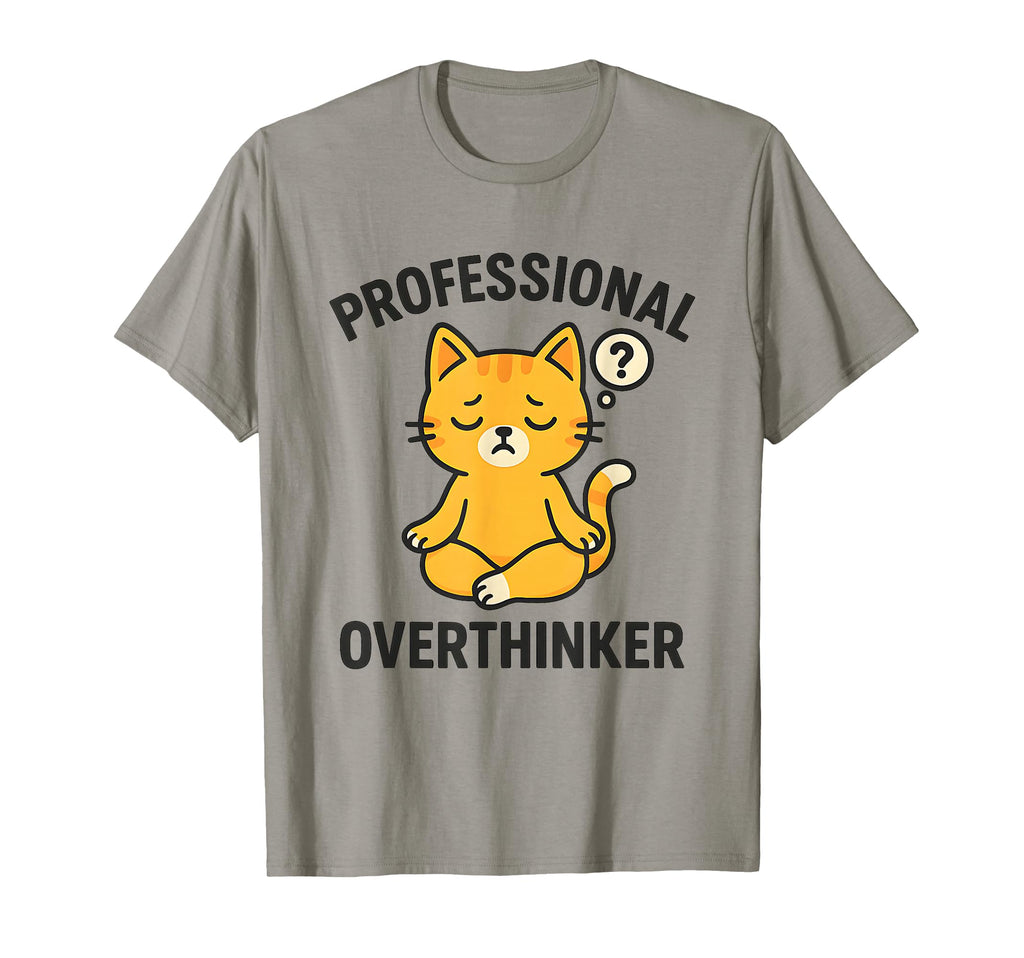 Professional Overthinker Meditating Cat T-Shirt - Trendy Graphic Unisex - T-Shirt, Sweatshirt, Hoodie