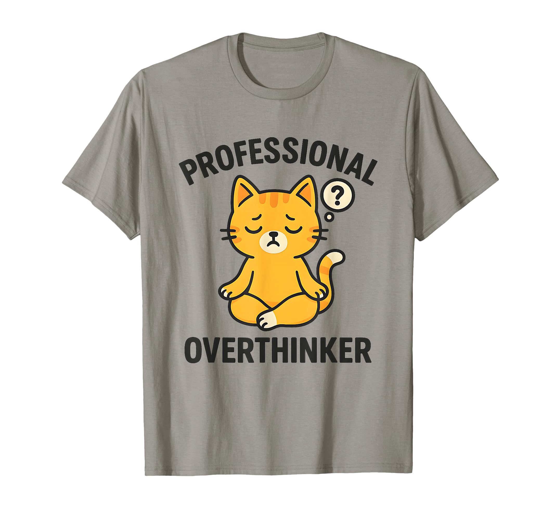 Professional Overthinker Meditating Cat T-Shirt - Trendy Graphic Unisex - T-Shirt, Sweatshirt, Hoodie