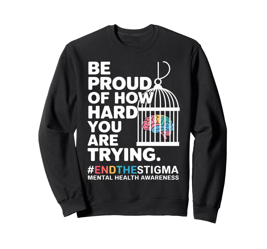 Be Proud How Hard You Are Trying Sweatshirt - Streetwear Style for Adults - T-Shirt, Sweatshirt, Hoodie