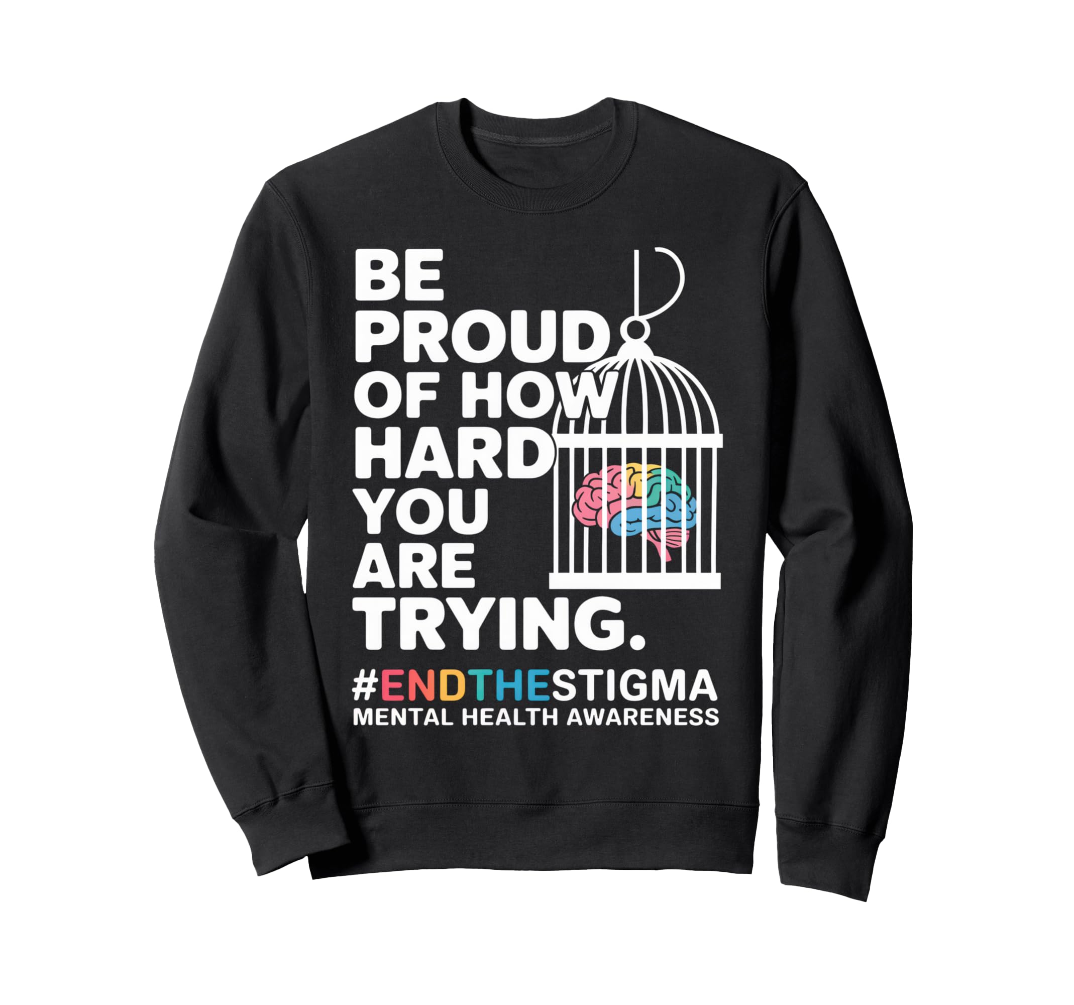 Be Proud How Hard You Are Trying Sweatshirt - Streetwear Style for Adults - T-Shirt, Sweatshirt, Hoodie