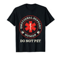 Emotional Support Human Do Not Pet T-Shirt - Streetwear Style Men Women - T-Shirt, Sweatshirt, Hoodie