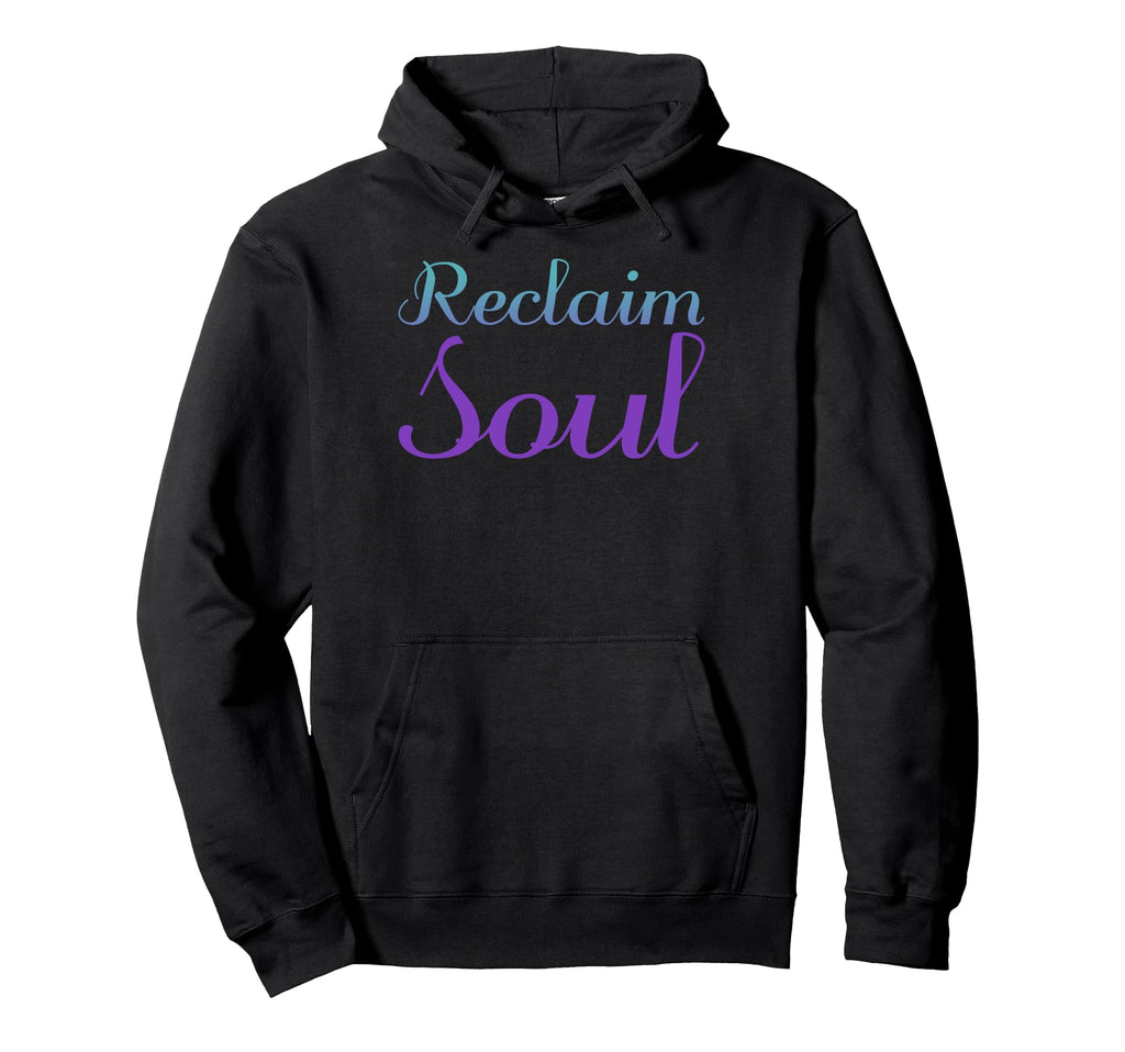 Reclaim Soul Mental Health Awareness Hoodie - Streetwear Style for Adults - T-Shirt, Sweatshirt, Hoodie